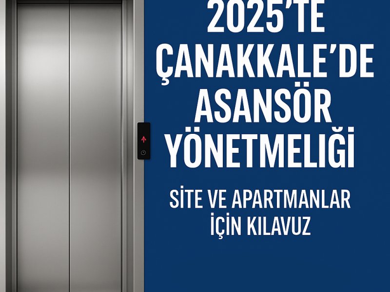 2025’te Çanakkale’de Asansör Yönetmeliği: Site ve Apartmanlar İçin Kılavuz